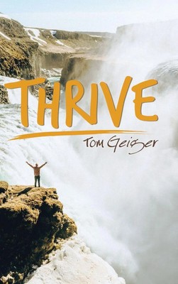 Tom Geiger | Thrive | Buch | Englisch (2019) | Gebunden | AuthorHouse