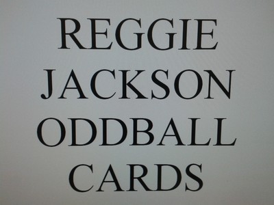 REGGIE JACKSON  -  ODDBALL cards $0.99 ea NEW YORK YANKEES - OAKLAND A's Angels