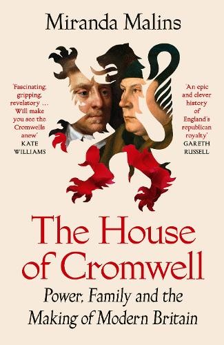 The House Of Cromwell : Power, Family And The Making Of Modern Britain Miranda Malins - Image 5