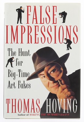 1st Ed False Impressions by Thomas Hoving 1996 Simon Schuster Hunt for Art Fakes