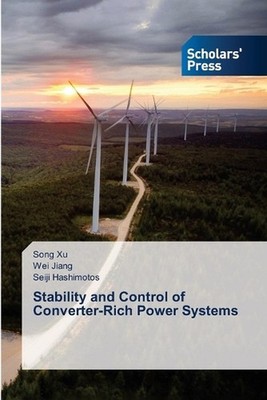 Stability and Control of Converter-Rich Power Systems by Song Xu Paperback Book