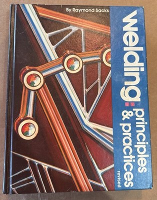 Welding : Principles and Practices Hardcover Raymond Sacks Revised