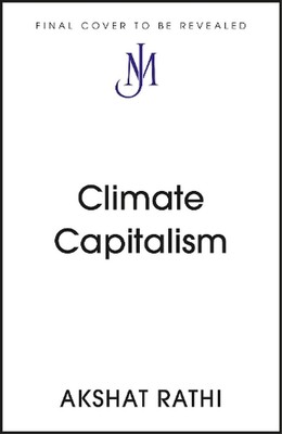 Climate Capitalism: Winning the Global Race to Zero Emissions / ''An important re