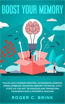 Boost Your Memory and Focus Like a Modern Einstein: Accelerate Learning Speed, E