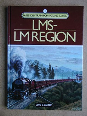 Passenger Train Formations 1923-1983 : LMS-LM Reg by Carter, Clive S. 0711016062