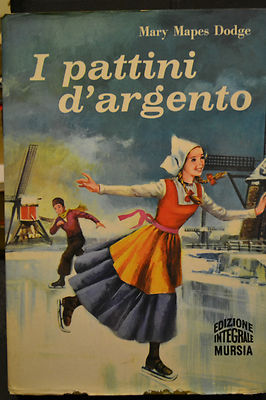 Mary Mapes Dodge, I PATTINI D'ARGENTO, Ediz. Integrale Mursia, 1969. | eBay