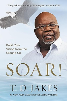 Soar Build Your Vision Ground Up Book