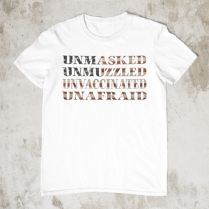 Unmasked Unmuzzled Unvaccinated Unafraid Tee - shirt - top - white