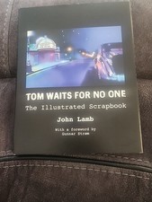 Tom Waits For No One : The Illustrated Scrapbook by John Lamb SIGNED Limited HC