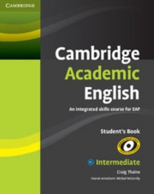Cambridge Academic English : An Integrated Skills Course for EAP