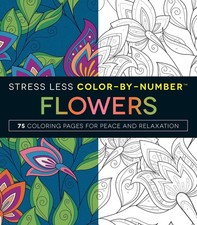 Stress Less Color-By-Number Flowers: 75 Coloring Pages for Peace and Relaxat...