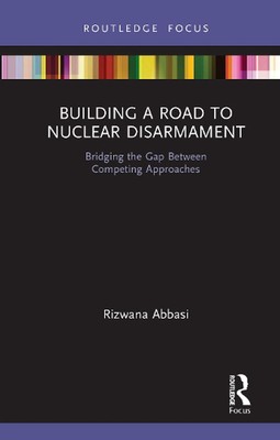 Building a Road to Nuclear Disarmament: Bridging the Gap Between Competing Appro