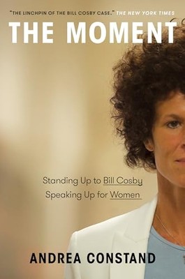 The Moment: Standing Up to Bill Cos..., Constand, Andre