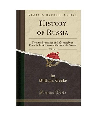 History of Russia, Vol. 1 of 2: From the Foundation of the Monarchy by Rurik, to