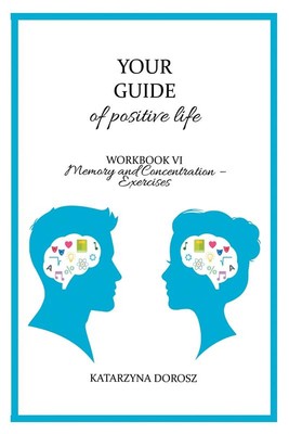 Your Guide to positive life - Memory and Concentration - Exercises (Workbook)  