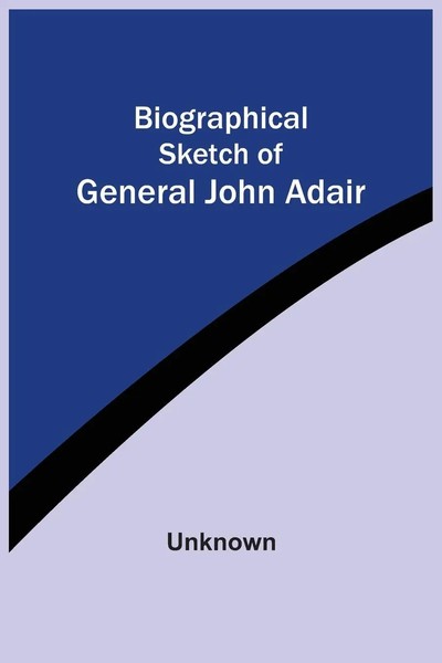 Unknown | Biographical Sketch Of General John Adair | Taschenbuch | Englisch-image