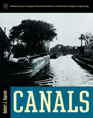 Robert J Kapsch / Canals Library of Congress Visual Sourcebooks 2004