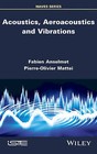 Acoustics, Aeroacoustics and Vibrations by Fabien Anselmet, Pierre-Olivier Mattei (Hardback, 2016)