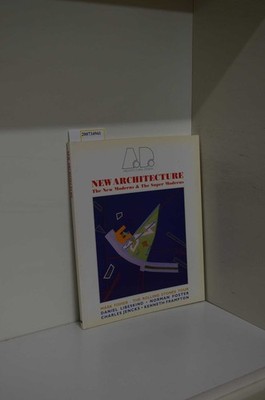 New Architecture (Architectural Design Profile S.)The New Moderns &The Super Mod