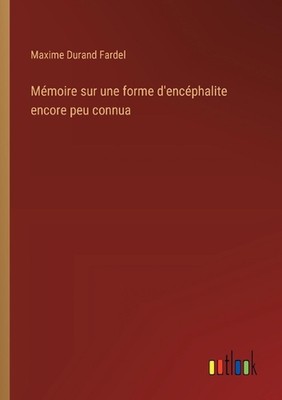 Mmoire sur une forme d'encphalite encore peu connua by Maxime Durand Fardel Pape