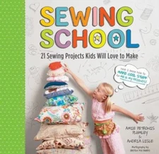 Sewing School (R): 21 Sewing Projects Kids Will Love to Make [With Pattern(s)]