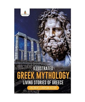Illustrated Greek Mythology: Living Stories of Greece | Children's European Hist