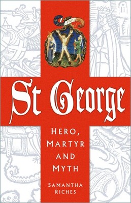 St George: Hero, Martyr and Myth by Riches