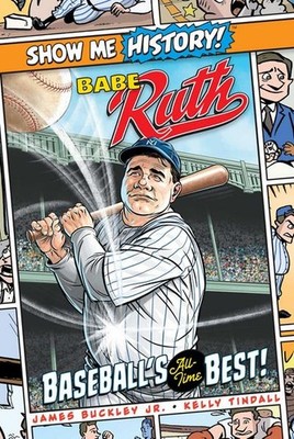 Babe Ruth: Baseball's All-Time Best! (Show Me History!) James Buckley
