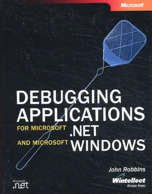 Debugging Applications for Microsoft NET and Microsoft Windows (2nd Edit - GOOD