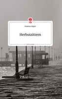 Matthias KüGler | Herbstzittern. Life Is A Story - story.one | Buch | Deutsch