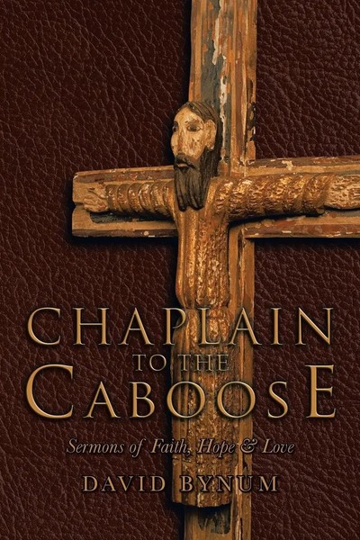 Chaplain To The Caboose Sermons Of Faith, Hope & Love David Bynum Taschenbuch-image
