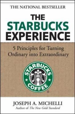 The Starbucks Experience: 5 Principles for Turning Ordinary Into Ext - VERY GOOD