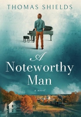 A Noteworthy Man by Thomas Shields Hardcover Book