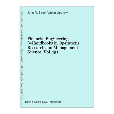 Financial Engineering. (=Handbooks in Operations Research and Management Science