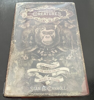 Remarkable Creatures : Epic Adventures in the Search for the Origins of Species