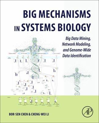 Big Mechanisms in Systems Biology : Big Data Mining, Network Modeling, and Ge...