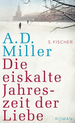 A.D. Miller Moskau Gesellschaftsroman Hardcover Deutsch S. Fischer Bestseller