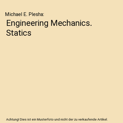 Engineering Mechanics. Statics, Michael E. Plesha