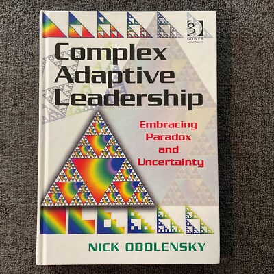 Complex Adaptive Leadership: Embracing Paradox and Uncertainty (Hardcover, 2010)