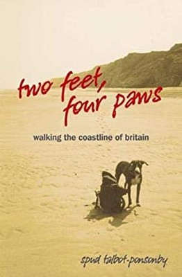 Zwei Füße, Four Paws : Walking The Coastline Of Britain Spud Talbo