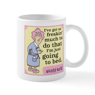 CafePress Aunty Acid: Too Much To Do Mug 11 oz Ceramic Mug (1362631247)