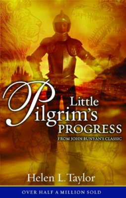 Little Pilgrim's Progress: From John Bunyan's Classic By Helen T