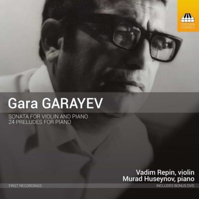 Gara Garayev Sonata for Violin and Piano 24 Preludes [Vadim Repin Murad Huseynov