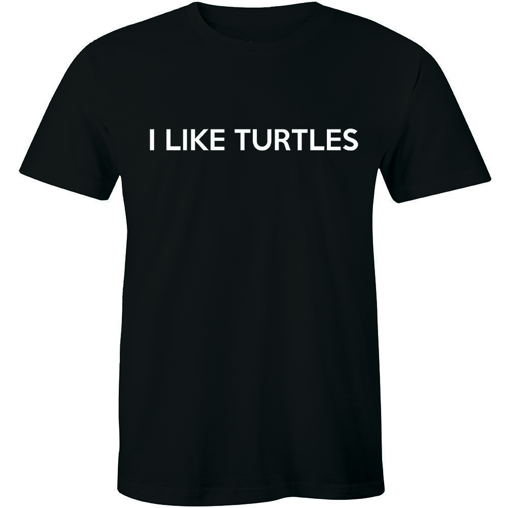 Funny I Like Turtles T-Shirt Funny I Like Turtles T-Shirt