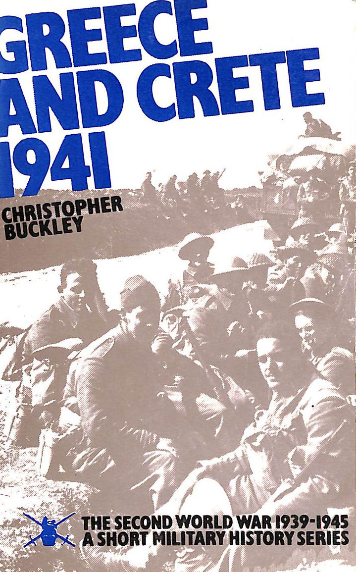 Greece and Crete 1941 by Buckley, Christopher