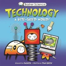 Basher Science: Technology by Green, Dan; (Individual), Kingfisher
