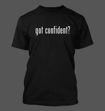 got confident? - Men's Funny T-Shirt New RARE