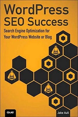 WORDPRESS SEO SUCCESS: SEARCH ENGINE OPTIMIZATION FOR YOUR By Jacob Aull *Mint*