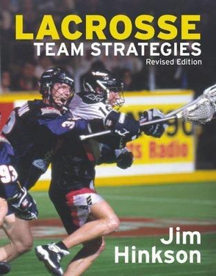Lacrosse Team Strategies: The New Offense - Defense System by Hinkson, Jim