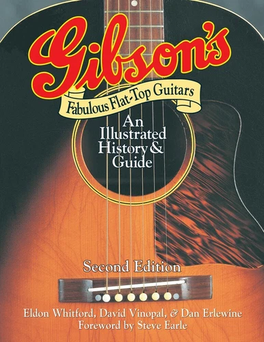 Gibson's Fabulous Flat-Top Guitars An Illustrated History and Guide 000332843